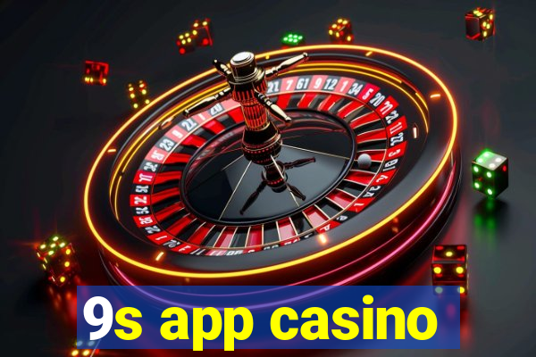 9s app casino